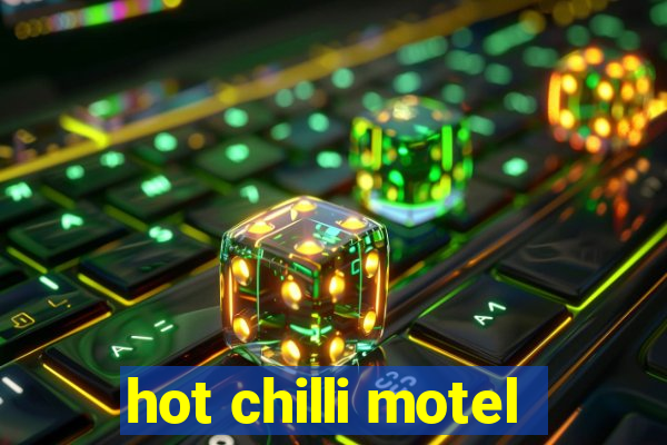 hot chilli motel